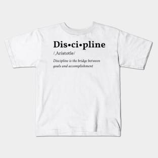 Discipline is the bridge between goals and accomplishment Kids T-Shirt